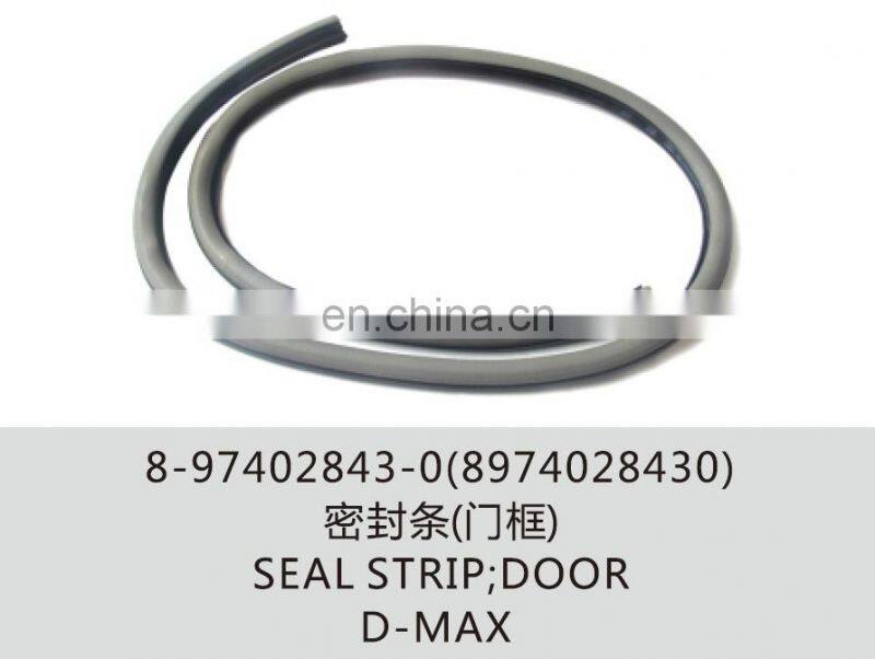 High quality 8-97402843-0(8974028430) SEAL STRIP/DOOR SEAL D-max