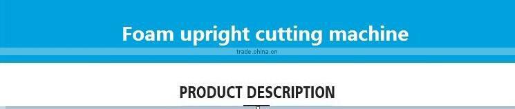 2017 most advanced four wheels vertical sponge foam cutting machines