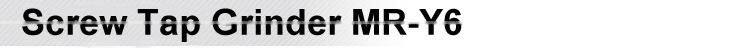 Idiot Screw Tap Grinder MR-Y6