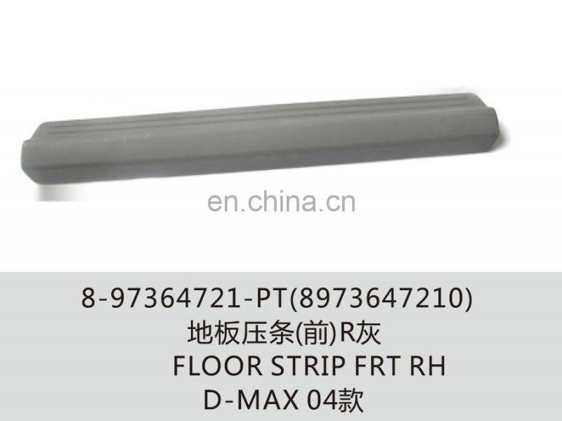 Auto parts 8-97364721-PT(8973647210) Floor strip FRT RH D-MAX 04