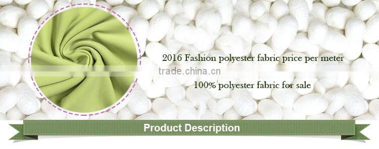 2016 Fashion polyester fabric price per meter/100% polyester fabric for sale