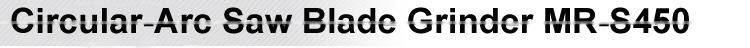 Dimension is 132*80*80cm Circular-Arc Saw Blade Grinder MR-S450