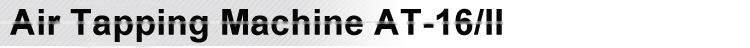 Air Tapping Machine AT-16/II