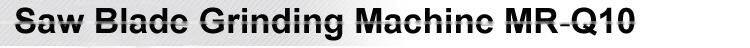 Weight is 56kg Saw Blade Grinding Machine MR-Q10