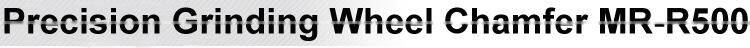 2800RPM Precision Grinding Wheel Chamfer MR-R500