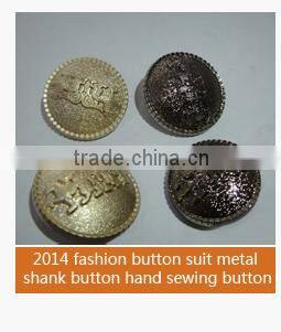 2014 fashion high quality hand sewing metal button for custom uniform