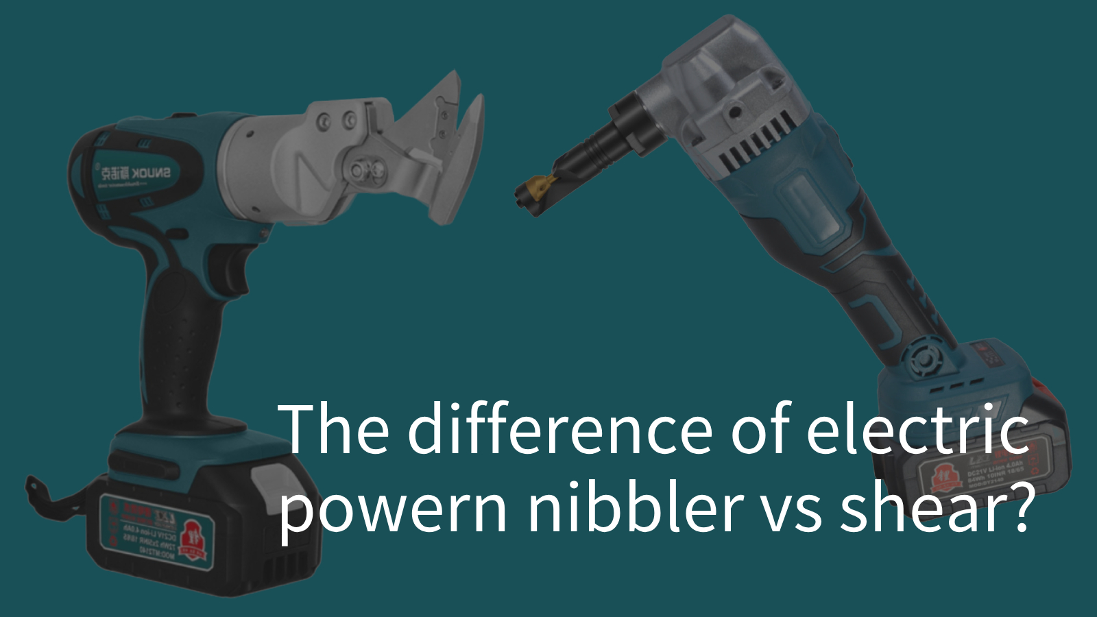 The Difference of Electric Nibbler VS Shear