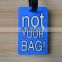 best selling not your bag design bag tag/blue standard size pvc luggage tag