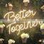 2 Years Warranty Hot Sale Neon Sign Custom Better Together