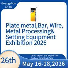 The 26th China(Guangzhou)Int’l Plate Metal,Bar, Wire,Metal Processing&Setting Equipment Exhibition
