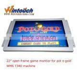 22"/19" Pot of gold game board, Touch Screen Monitors for POG/WMS Game machine