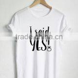 Wholesale Customize Everything You Want to Say , Cheaper Custom I Said YES T-Shirt Made In China thumbnail-1