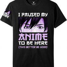 I Paused My Anime to Be Here Manga Otaku Anime T Shirt Design Your Own Logo