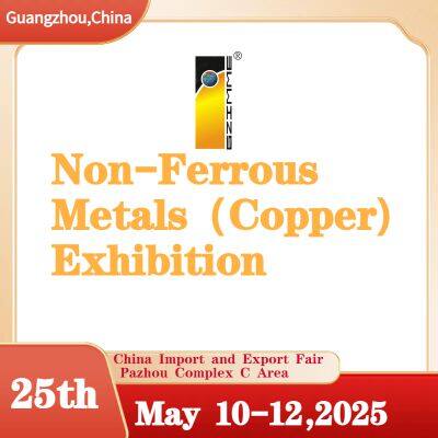 The 25th China(Guangzhou) Int’l Non-Ferrous Metals (Copper) Exhibition