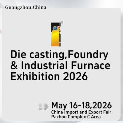 The 26th China(Guangzhou) Int’l Die casting Foundry & Industrial Furnace Exhibition