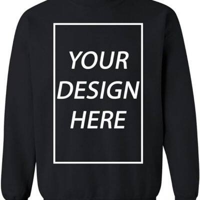 Add Your Own Text Design Custom Personalized Crewneck Sweatshirt