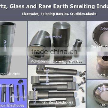 tungsten electrodes,crucible,spinning nozzle for quartz,glass and rare earth smelting industtry