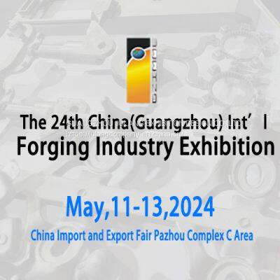 The 24th China(Guangzhou) Int’l Forging Industry Exhibition