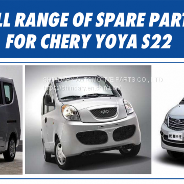 Full range of spare parts for CHERY YOYA S22