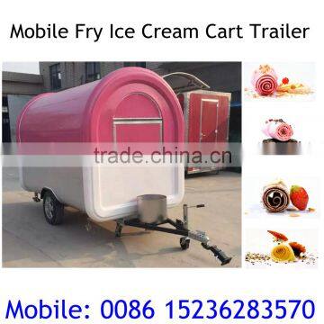 2016 New Designed Mobile Fry Ice Cream Cart Trailer for Sale Made in China