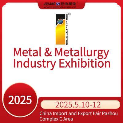 2025 China (Guangzhou) Int’l Metal & Metallurgy Industry Exhibition