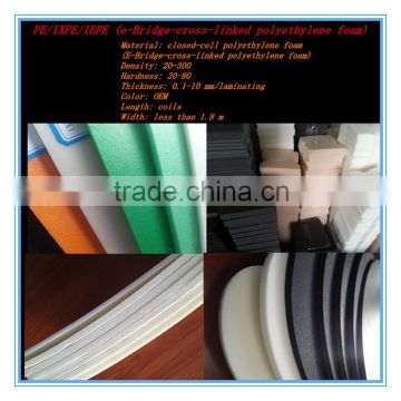 EPE/PE/XPE/IXPE foam polyethylene foam sheet/roll 0.5MM-100MM closed cell polyethylene foam