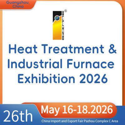 The 26th China(Guangzhou) Int’l Heat Treatment & Industrial Furnace Exhibition