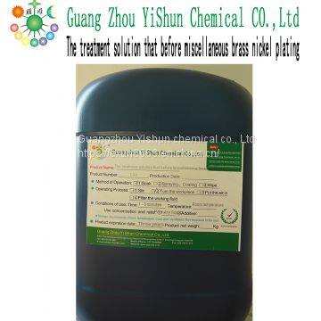 The treatment solution that before miscellaneous brass nickel plating chemical activator